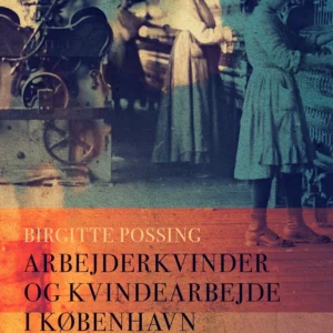 Arbejderkvinder og kvindearbejde i København ca. 1870-1906