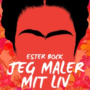 Jeg maler mit liv. En roman om Frida Kahlo