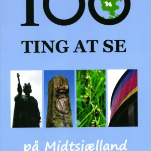 100 ting at se på Midtsjælland