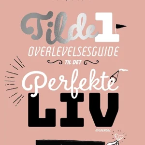 Tilde 1 - Overlevelsesguide til det perfekte liv ( ... eller måske til komplet kaos)