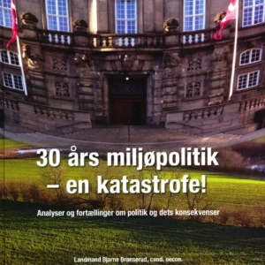 30 Års miljøpolitik - en katastrofe