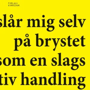 Jeg slår mig selv på brystet som en slags primitiv handling