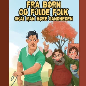 Fra børn og fulde folk skal man høre sandheden