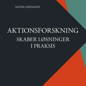 Aktionsforskning skaber løsninger i praksis