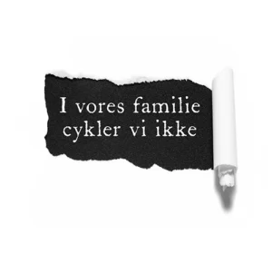 I vores familie cykler vi ikke