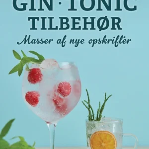 Gin * Tonic * Tilbehør - masser af nye opskrifter