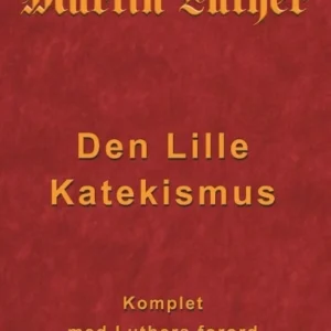 Martin Luther - Den Lille Katekismus