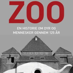 Zoo. En historie om dyr og mennesker gennem 125 år