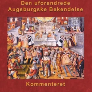 Den uforandrede Augsburgske Bekendelse - kommenteret