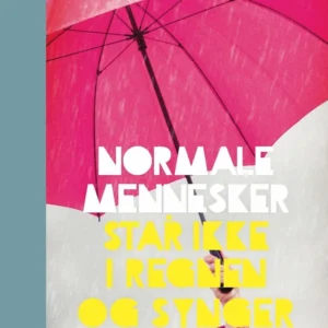 Normale mennesker står ikke i regnen og synger