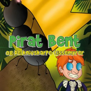Pirat Bent og de knivskape tissemyrer