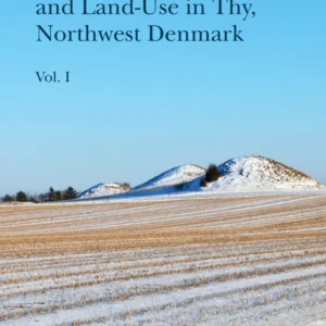 Bronze Age Settlement and Land-Use in Thy, Northwest Denmark