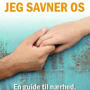 JEG SAVNER OS - En guide til nærhed, fortrolighed og kærlighed