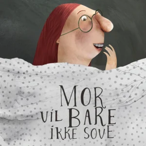 Mor vil bare ikke sove