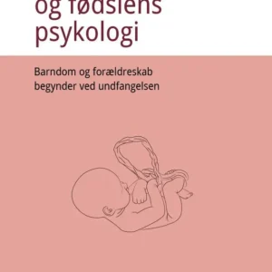 Fostrets og fødslens psykologi. Barndom og forældreskab begynder ved undfangelsen