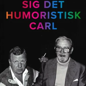 Sig det humoristisk Carl