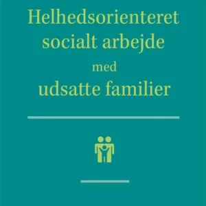 Helhedsorienteret socialt arbejde med udsatte familier