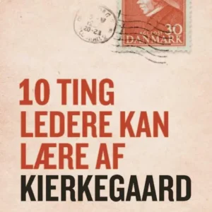 10 ting ledere kan lære af Kierkegaard