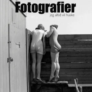 Fotografier jeg altid vil huske