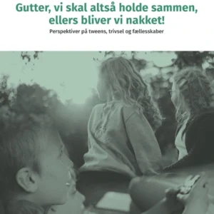 Gutter, vi skal holde sammen, ellers bliver vi nakket