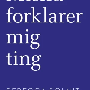 Mænd forklarer mig ting /Alle spørgsmåls moder
