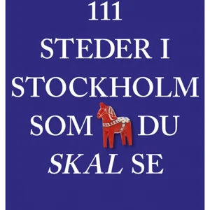 111 steder i Stockholm som du skal se