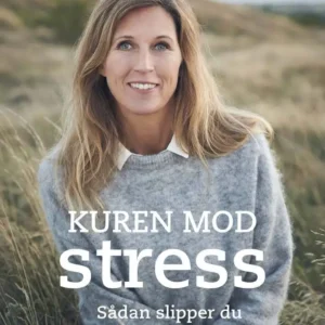 Kuren mod stress - Sådan slipper du stress for altid