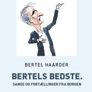 Bertels bedste. Sange og fortællinger fra Borgen