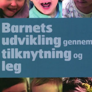 Barnets udvikling gennem tilknytning og leg