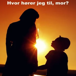 Hvor hører jeg til, mor?