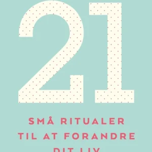 21 små ritualer til at forandre dit liv