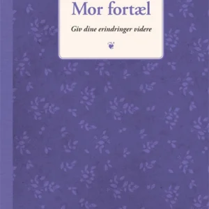 Mor fortæl nu