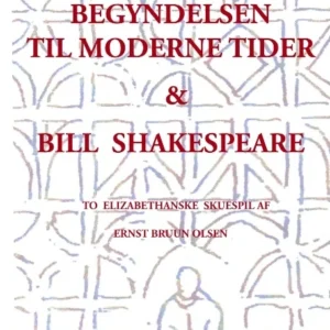 Begyndelsen til moderne tider og Bill Shakespeare