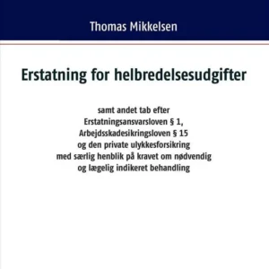 Erstatning for helbredelsesudgifter samt andet tab efter Erstatningsansvarsloven Â§ 1, Arbejdsskadesikringsloven Â§ 15 og den
