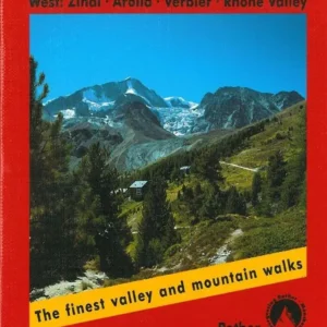 Valais West: 50 selected day walks round Sion, Sierre, Martigny and in the Val de Zinal, Val d'Hérens, Val de Bagnes