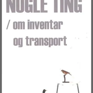 Nogle ting/ om inventar og transport