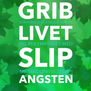 Grib livet - Slip angsten