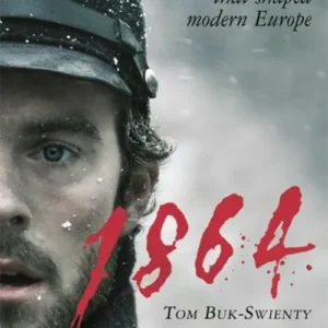 1864: The Forgotten War That Shaped Modern Europe