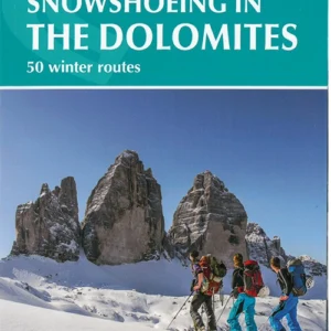 Ski Touring and Snowshoeing in the Dolomites: 50 Winter Routes