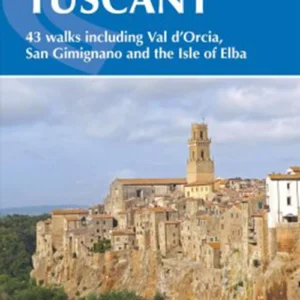 Walking in Tuscany: 43 walks including Val d'Orcia, San Gimignano and the Isle of Elba