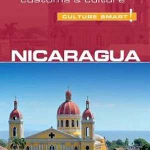 Culture Smart Nicaragua: The essential guide to customs & culture