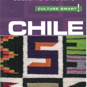 Culture Smart Chile: The essential guide to customs & culture