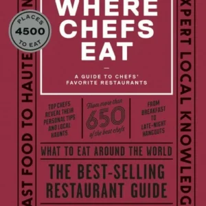 Where Chefs Eat: A Guide to Chefs' Favorite Restaurants