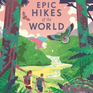 Epic Hikes of the World, Lonely Planet (1st ed. Aug. 2018)