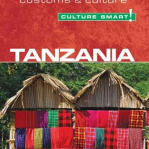 Culture Smart Tanzania: The essential guide to customs & culture
