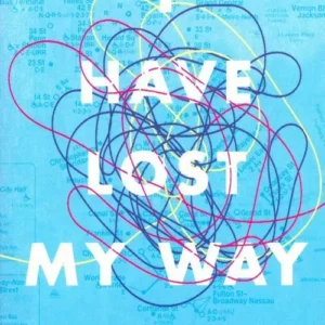 I Have Lost My Way