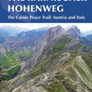 The Karnischer Hoehenweg: A 1-2 week trek on the Carnic Peace Trail: Austria and Italy