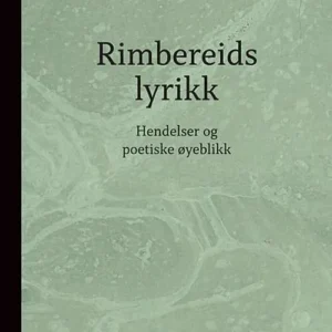 Rimbereids lyrikk : hendelser og poetiske øyeblikk