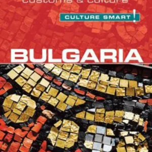Culture Smart Bulgaria: The essential guide to customs & culture