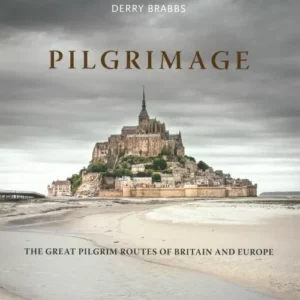 Pilgrimage: The Great Pilgrim Routes of Britain and Europe